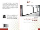 Couverture du livre « Les Strategies de BRAND CONTENT : Quand les marques deviennent des media » de Justine Tanguy aux éditions Editions Universitaires Europeennes