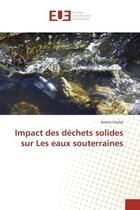 Couverture du livre « Impact des dechets solides sur les eaux souterraines » de Chofqi Amina aux éditions Editions Universitaires Europeennes