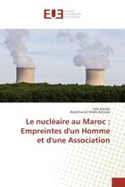 Couverture du livre « Le nucleaire au maroc : empreintes d'un homme et d'une association » de Marfak Taib aux éditions Editions Universitaires Europeennes