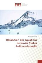 Couverture du livre « Resolution des equations de Navier Stokes bidimensionnelle » de Rachid Benrazouk aux éditions Editions Universitaires Europeennes