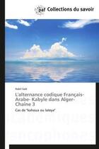 Couverture du livre « L'alternance codique français-arabe-kabyle dans Alger-chaîne 3 » de Nabil Sadi aux éditions Presses Academiques Francophones