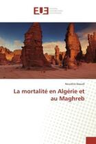 Couverture du livre « La mortalité en Algérie et au Maghreb » de Nourdine Daoudi aux éditions Editions Universitaires Europeennes