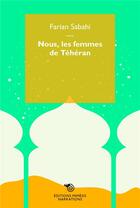Couverture du livre « Nous, femmes de Téhéran » de Farian Sabahi aux éditions Mimesis
