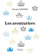 Couverture du livre « Les aventuriers » de Pascale Canonne aux éditions Baudelaire