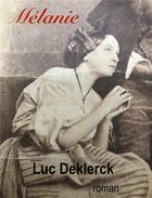 Couverture du livre « Mélanie » de Luc Deklerck aux éditions Librinova