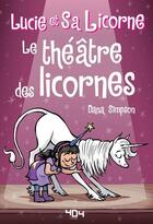 Couverture du livre « Lucie et sa licorne Tome 8 : le théâtre des licornes » de Dana Simpson aux éditions 404 Editions