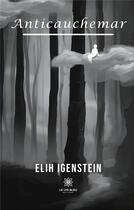 Couverture du livre « Anticauchemar » de Elih Igenstein aux éditions Le Lys Bleu