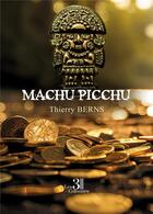 Couverture du livre « Machu Picchu » de Thierry Berns aux éditions Les Trois Colonnes
