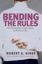 Couverture du livre « Bending the Rules: The Flexibility of Absolutes in Modern Life » de Hinde Robert A aux éditions Oup Oxford