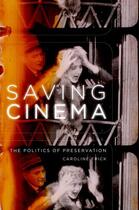 Couverture du livre « Saving Cinema: The Politics of Preservation » de Frick Caroline aux éditions Oxford University Press Usa