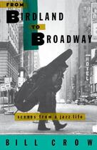 Couverture du livre « From Birdland to Broadway: Scenes from a Jazz Life » de Crow Bill aux éditions Oxford University Press Usa