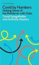 Couverture du livre « Covid by numbers : making sense of the pandemic with data » de Anthony Masters et David Spiegelhalter aux éditions Creations Du Pelican