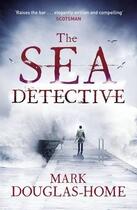 Couverture du livre « Sea Detective, The » de Mark Douglas-Home aux éditions Michael Joseph