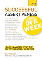 Couverture du livre « Successful Assertiveness in a Week: Teach Yourself » de Michelli Dena aux éditions Hodder Education Digital