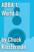 Couverture du livre « ABBA 1, World 0 » de Chuck Klosterman aux éditions Scribner