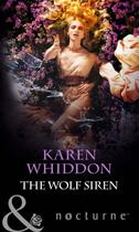 Couverture du livre « The Wolf Siren (Mills & Boon Nocturne) (The Pack - Book 10) » de Karen Whiddon aux éditions Mills & Boon Series