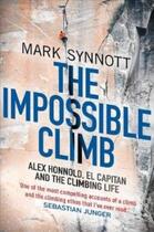 Couverture du livre « IMPOSSIBLE CLIMB - ALEX HONNOLD, EL CAPITAN AND THE CLIMBING LIFE » de Mark Synnott aux éditions Allen & Unwin