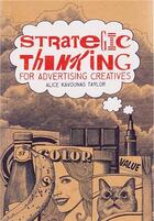 Couverture du livre « Strategic thinking for advertising creatives » de Kavounas Taylor Alic aux éditions Laurence King