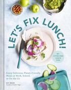 Couverture du livre « LET''S FIX LUNCH - ENJOY DELICIOUS PLANET-FRIENDLY, OR ON THE GO » de Kat Nouri aux éditions Chronicle Books