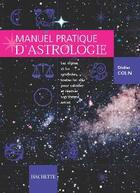Couverture du livre « Manuel pratique d'astrologie » de Didier Colin aux éditions Hachette Pratique