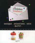 Couverture du livre « Soirées tendance ; musique ; animations ; déco ; buffet » de Cechman-O aux éditions Hachette Pratique