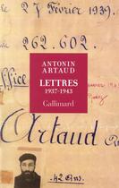 Couverture du livre « Lettres (1937-1943) » de Artaud Antonin aux éditions Gallimard