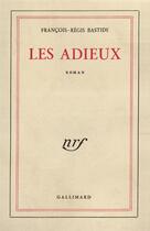 Couverture du livre « Les adieux » de Bastide F-R. aux éditions Gallimard