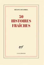 Couverture du livre « 50 histoires fraîches » de Regine Detambel aux éditions Gallimard