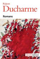 Couverture du livre « Romans » de Rejean Ducharme aux éditions Gallimard