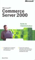 Couverture du livre « Guide De L'Administrateur ; Microsoft Commerce Server 2000 » de Brad Wist aux éditions Microsoft Press