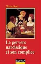 Couverture du livre « Le pervers narcissique et son complice (4e édition) » de Alberto Eiguer aux éditions Dunod