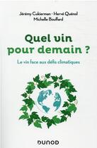 Couverture du livre « Quel vin pour demain ? le vin face au défi climatique » de Jeremy Cukierman et Herve Quenol et Michelle Bouffard aux éditions Dunod