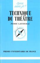 Couverture du livre « Technique du theatre qsj 859 » de Larthomas P aux éditions Que Sais-je ?