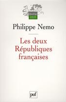 Couverture du livre « Les deux Républiques françaises » de Philippe Nemo aux éditions Puf