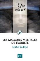 Couverture du livre « Les maladies mentales de l'adulte » de Michel Godfryd aux éditions Que Sais-je ?