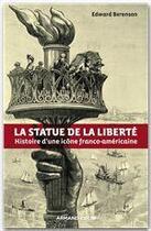 Couverture du livre « La statue de la liberté ; histoire d'une icône franco-américaine » de Edward Berenson aux éditions Armand Colin