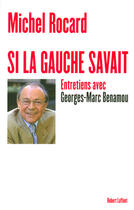 Couverture du livre « Si la gauche savait » de Michel Rocard aux éditions Robert Laffont