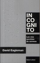 Couverture du livre « Incognito » de David Eagleman aux éditions Robert Laffont