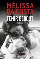 Couverture du livre « Tenir debout » de Melissa Da Costa aux éditions Albin Michel