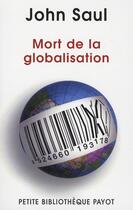 Couverture du livre « La mort de la globalisation » de John Ralston Saul aux éditions Payot