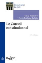 Couverture du livre « Le Conseil constitutionnel (8e édition) » de Henry Roussillon et Pierre Esplugas aux éditions Dalloz