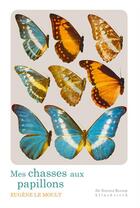 Couverture du livre « Mes chasses aux papillons » de Eugene Le Moult aux éditions Klincksieck