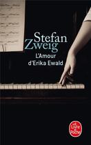 Couverture du livre « L'amour d'Erika Ewald » de Stefan Zweig aux éditions Le Livre De Poche