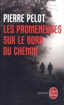Couverture du livre « Les promeneuses sur le bord du chemin » de Pierre Pelot aux éditions Le Livre De Poche