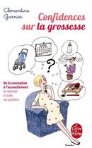 Couverture du livre « Confidences sur la grossesse » de Clementine Garnier-Matuchansky aux éditions Le Livre De Poche