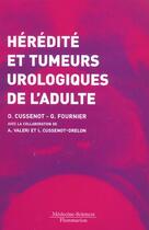 Couverture du livre « Hérédité et tumeurs urologiques de l'adulte » de Olivier Cussenot aux éditions Lavoisier Medecine Sciences