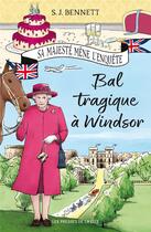 Couverture du livre « Sa Majesté mène l'enquête Tome 1 : bal tragique à Windsor » de S. J. Bennett aux éditions Presses De La Cite