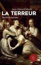 Couverture du livre « La Terreur ; vérités et légendes » de Jean-Clément Martin aux éditions Perrin