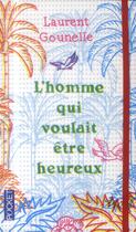 Couverture du livre « L'homme qui voulait être heureux » de Laurent Gounelle aux éditions Pocket