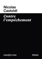 Couverture du livre « Contre l'empêchement : Plaidoyer pour l'action collective » de Nicolas Castoldi aux éditions Cnrs